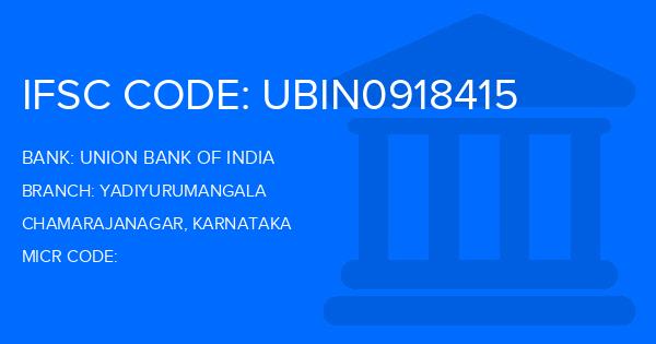 Union Bank Of India (UBI) Yadiyurumangala Branch IFSC Code