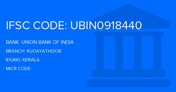 Union Bank Of India (UBI) Kudayathoor Branch IFSC Code