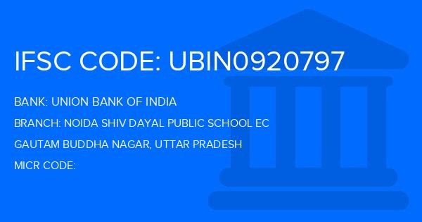 Union Bank Of India (UBI) Noida Shiv Dayal Public School Ec Branch IFSC Code