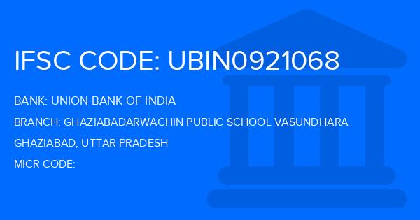 Union Bank Of India (UBI) Ghaziabadarwachin Public School Vasundhara Branch IFSC Code