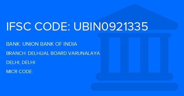 Union Bank Of India (UBI) Delhijal Board Varunalaya Branch IFSC Code