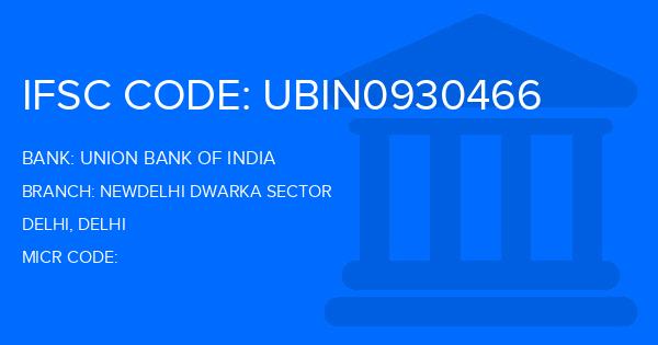 Union Bank Of India (UBI) Newdelhi Dwarka Sector Branch IFSC Code
