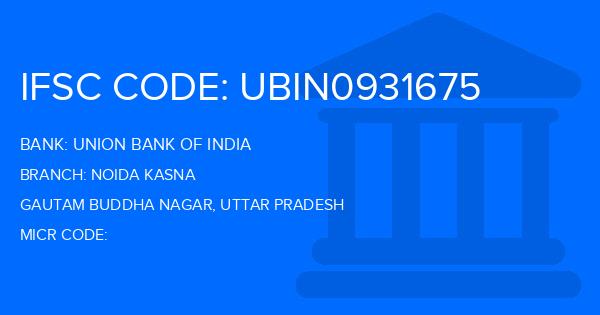 Union Bank Of India (UBI) Noida Kasna Branch IFSC Code