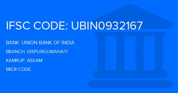 Union Bank Of India (UBI) Dispurguwahati Branch IFSC Code