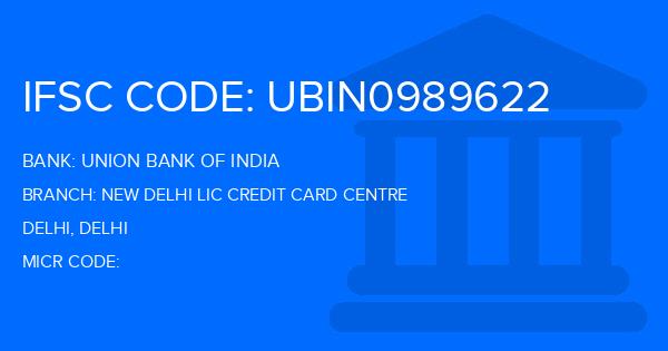 Union Bank Of India (UBI) New Delhi Lic Credit Card Centre Branch IFSC Code
