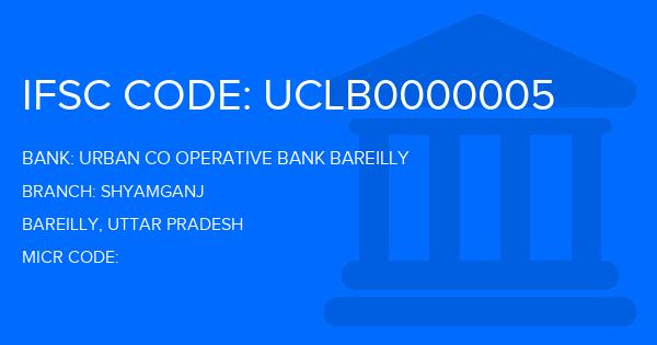 Urban Co Operative Bank Bareilly Shyamganj Branch IFSC Code