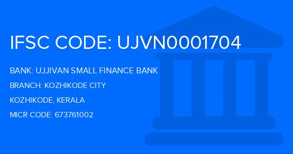 Ujjivan Small Finance Bank Kozhikode City Branch IFSC Code