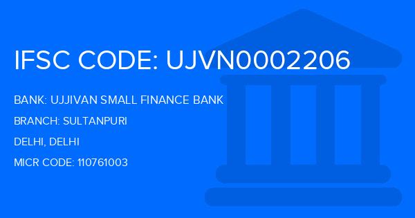 Ujjivan Small Finance Bank Sultanpuri Branch IFSC Code