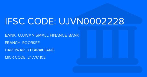 Ujjivan Small Finance Bank Roorkee Branch IFSC Code