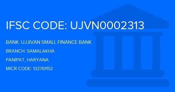 Ujjivan Small Finance Bank Samalakha Branch IFSC Code