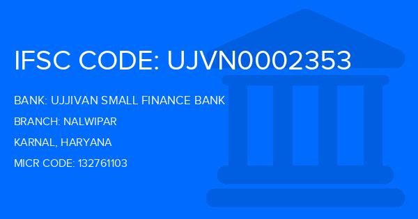 Ujjivan Small Finance Bank Nalwipar Branch IFSC Code