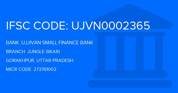 Ujjivan Small Finance Bank Jungle Sikari Branch IFSC Code