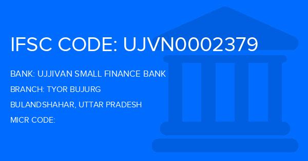Ujjivan Small Finance Bank Tyor Bujurg Branch IFSC Code