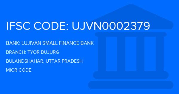 Ujjivan Small Finance Bank Tyor Bujurg Branch IFSC Code