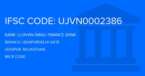 Ujjivan Small Finance Bank Udaipurdelhi Gate Branch IFSC Code