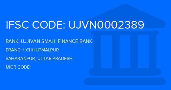 Ujjivan Small Finance Bank Chhutmalpur Branch IFSC Code