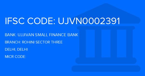 Ujjivan Small Finance Bank Rohini Sector Three Branch IFSC Code