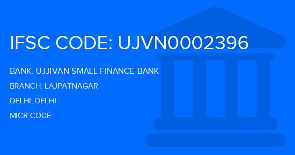Ujjivan Small Finance Bank Lajpatnagar Branch IFSC Code
