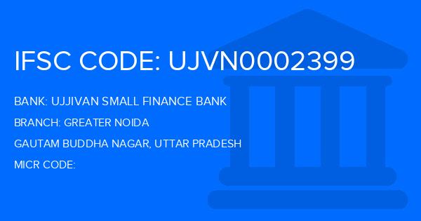 Ujjivan Small Finance Bank Greater Noida Branch IFSC Code