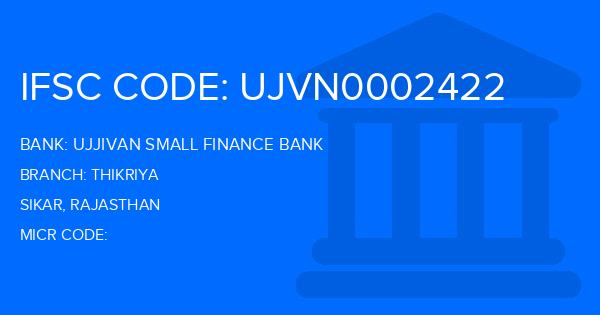 Ujjivan Small Finance Bank Thikriya Branch IFSC Code