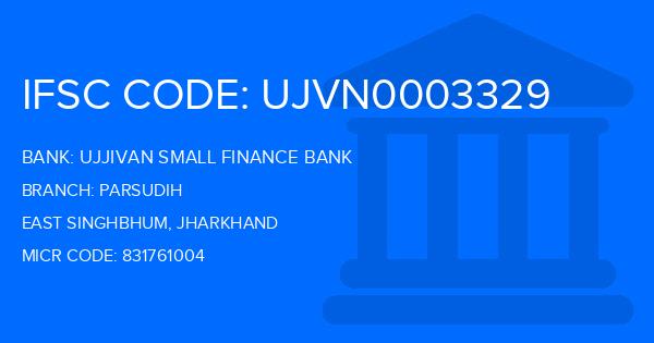 Ujjivan Small Finance Bank Parsudih Branch IFSC Code