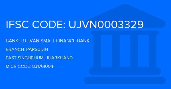 Ujjivan Small Finance Bank Parsudih Branch IFSC Code