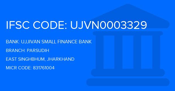 Ujjivan Small Finance Bank Parsudih Branch IFSC Code