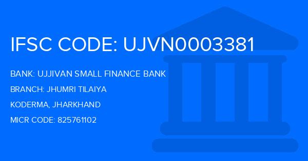 Ujjivan Small Finance Bank Jhumri Tilaiya Branch IFSC Code