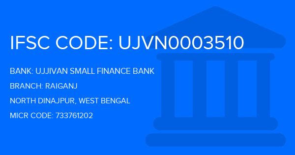 Ujjivan Small Finance Bank Raiganj Branch IFSC Code