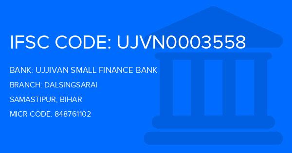 Ujjivan Small Finance Bank Dalsingsarai Branch IFSC Code