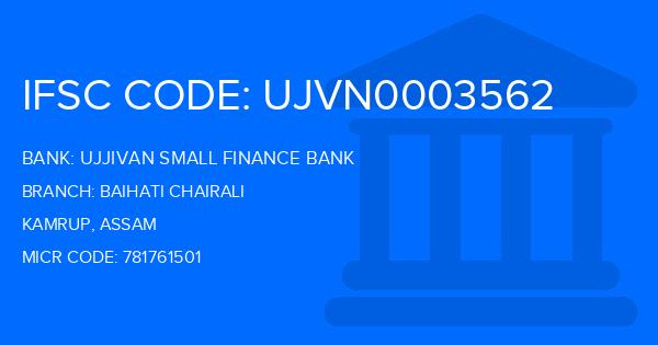 Ujjivan Small Finance Bank Baihati Chairali Branch IFSC Code