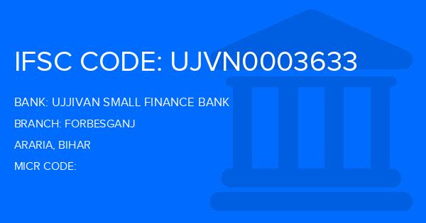 Ujjivan Small Finance Bank Forbesganj Branch IFSC Code