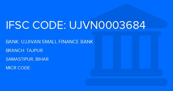 Ujjivan Small Finance Bank Tajpur Branch IFSC Code