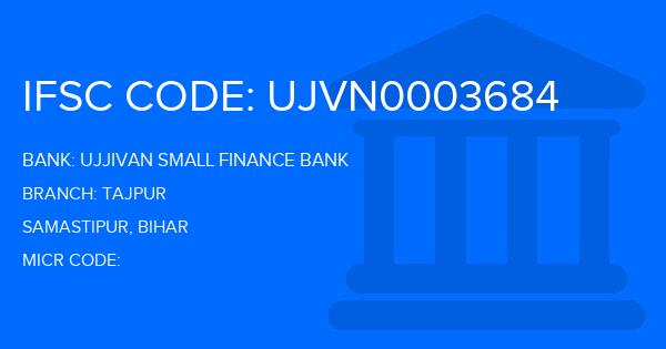 Ujjivan Small Finance Bank Tajpur Branch IFSC Code