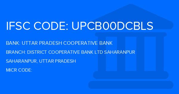 Uttar Pradesh Cooperative Bank District Cooperative Bank Ltd Saharanpur Branch IFSC Code