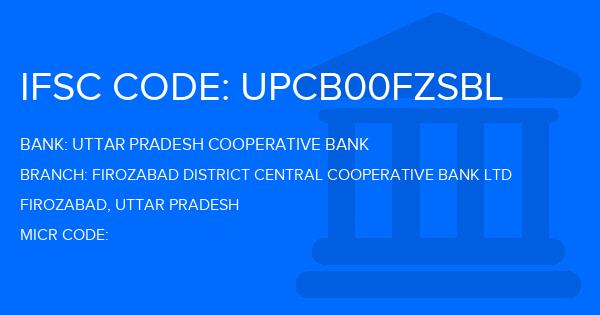 Uttar Pradesh Cooperative Bank Firozabad District Central Cooperative Bank Ltd Branch IFSC Code