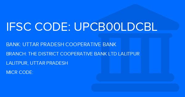 Uttar Pradesh Cooperative Bank The District Cooperative Bank Ltd Lalitpur Branch IFSC Code