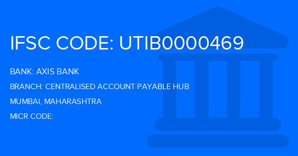 Axis Bank Centralised Account Payable Hub Branch IFSC Code