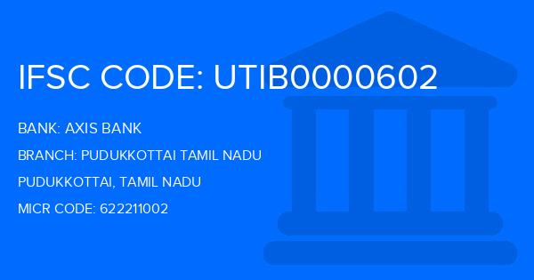 Axis Bank Pudukkottai Tamil Nadu Branch IFSC Code