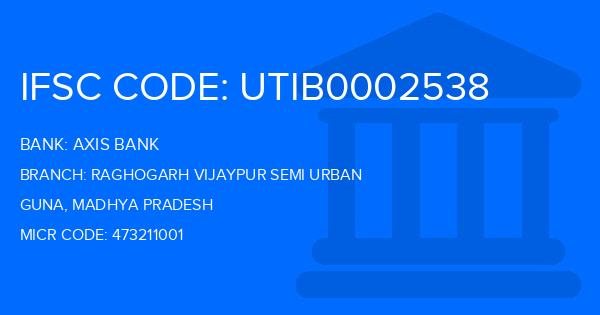 Axis Bank Raghogarh Vijaypur Semi Urban Branch IFSC Code