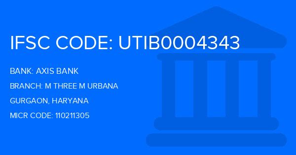Axis Bank M Three M Urbana Branch IFSC Code