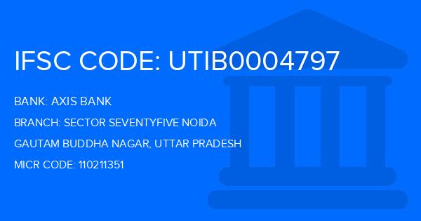 Axis Bank Sector Seventyfive Noida Branch IFSC Code