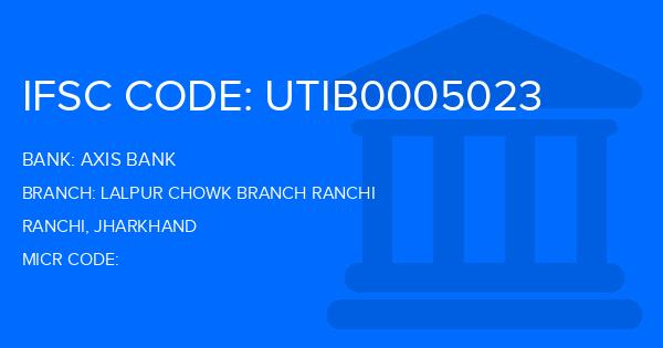 Axis Bank Lalpur Chowk Branch Ranchi Branch IFSC Code