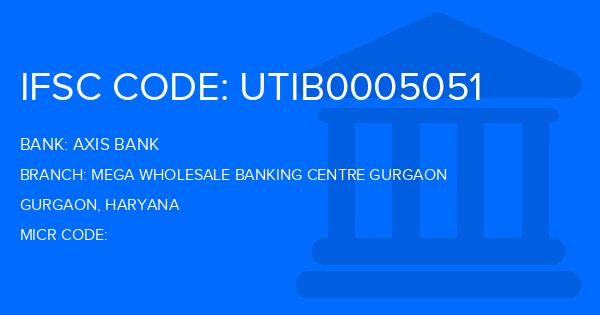 Axis Bank Mega Wholesale Banking Centre Gurgaon Branch IFSC Code