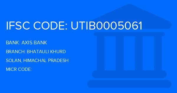 Axis Bank Bhatauli Khurd Branch IFSC Code