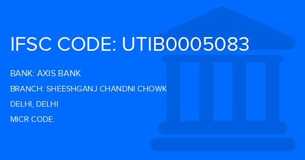 Axis Bank Sheeshganj Chandni Chowk Branch IFSC Code