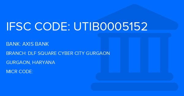 Axis Bank Dlf Square Cyber City Gurgaon Branch IFSC Code