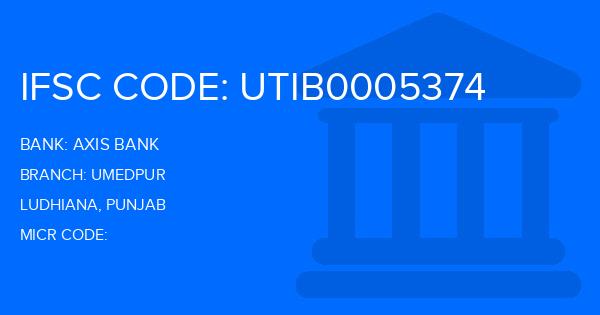 Axis Bank Umedpur Branch IFSC Code