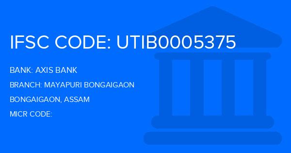 Axis Bank Mayapuri Bongaigaon Branch IFSC Code