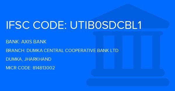 Axis Bank Dumka Central Cooperative Bank Ltd Branch IFSC Code